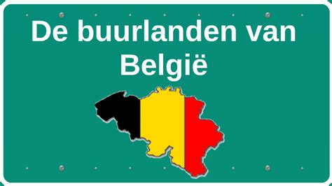 de buurlanden van belgie  liesl stoffels  prezi
