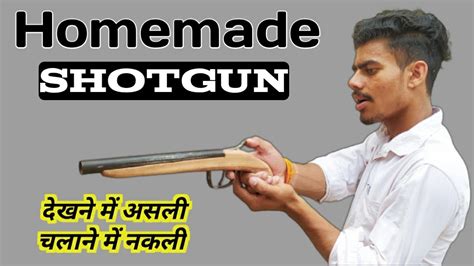 homemade shotgun model    fake shotgun experimental dhiman