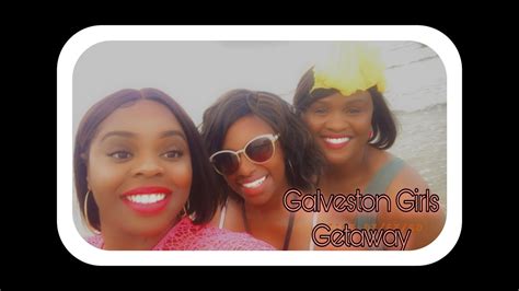 galveston girls getaway youtube