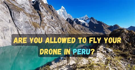 bring  drone  peru drone laws  peru