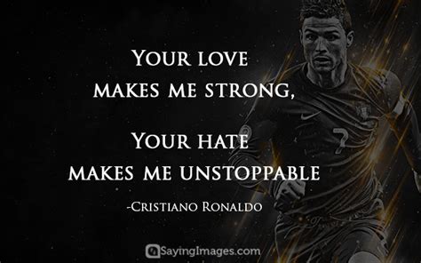 Your Love Make Me Strong Your Hate Makes Me Unstoppable Cristiano Ronaldo
