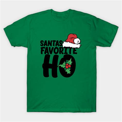 Santas Favorite Ho Santas Favorite Ho T Shirt Teepublic