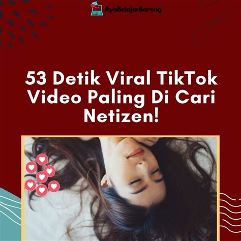 53 Detik Viral Tiktok Video Paling Di Cari Netizen