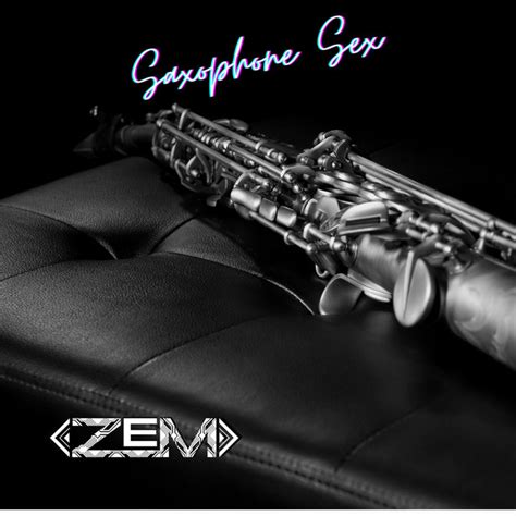 Saxophone Sex Single By Zem Spotify