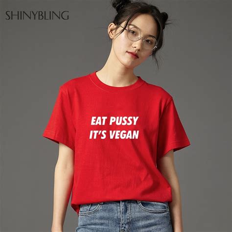 Shinybling Eat Pussy Its Vegan Letters Print Women Tshirt Casual Cotton