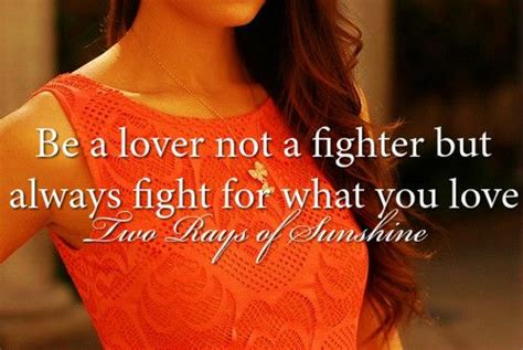 Be A Lover Not A Fighter But Always Fight For What You