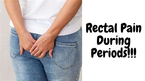 Rectal Pain During Periods 6 Best Causes Explained