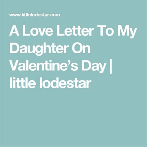 a love letter to my daughter on valentine s day little lodestar
