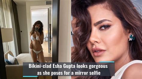 bikini clad esha gupta looks gorgeous as she poses for a mirror selfie