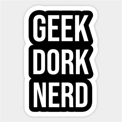 Geek Dork Nerd Geek Dork Nerd Sticker Teepublic