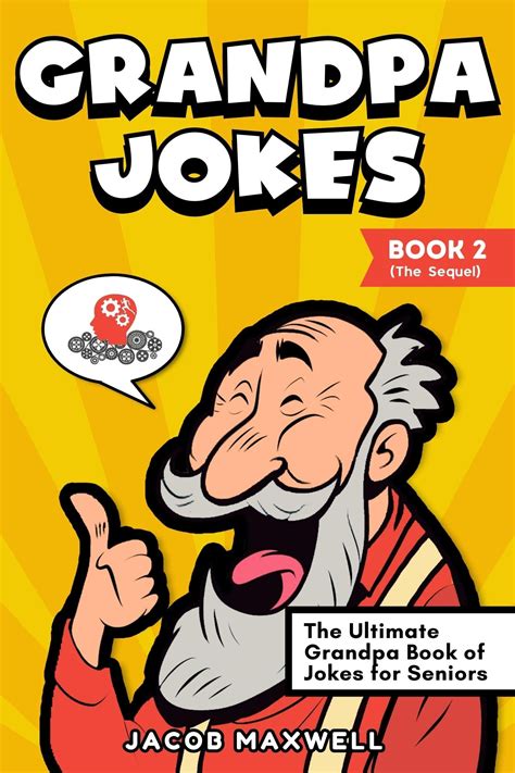 Grandpa Jokes Book 2 The Sequel The Ultimate Grandpa Book Of Jokes