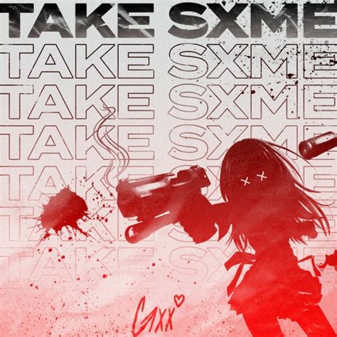 gxx take sxme lyrics genius lyrics