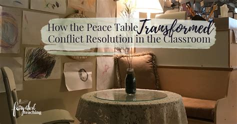 how the peace table transformed conflict resolution in the classroom fairy dust teaching