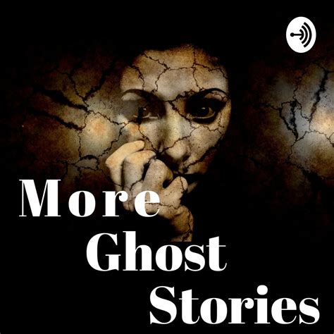 More Ghost Stories Listen Via Stitcher For Podcasts