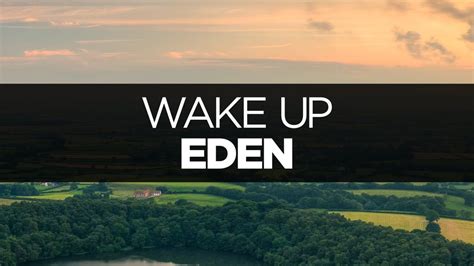 [lyrics] eden wake up eden wake up eden wake up