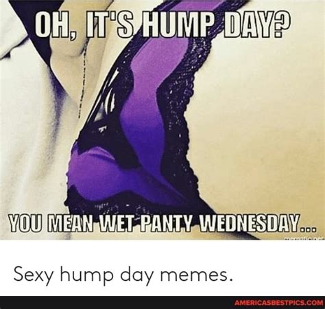 sexy hump day memes america s best pics and videos