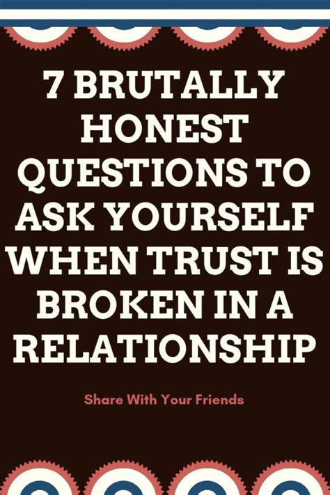 7 Brutally Honest Questions To Ask Yourself When Trust Is Broken In A