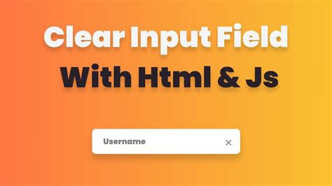 clear input field  html  javascript youtube