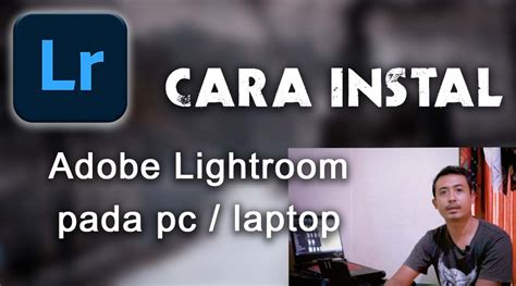 instal adobe lightroom cc  pc  laptotp windows agunk wira