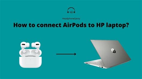 connect airpods  hp laptop headphone savvy
