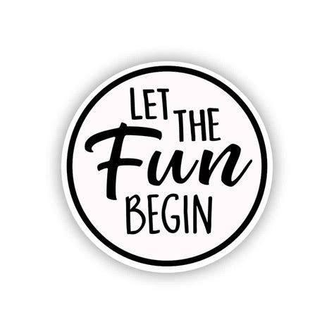 Let The Fun Begin Quick Quotes For Yard Decor Signway