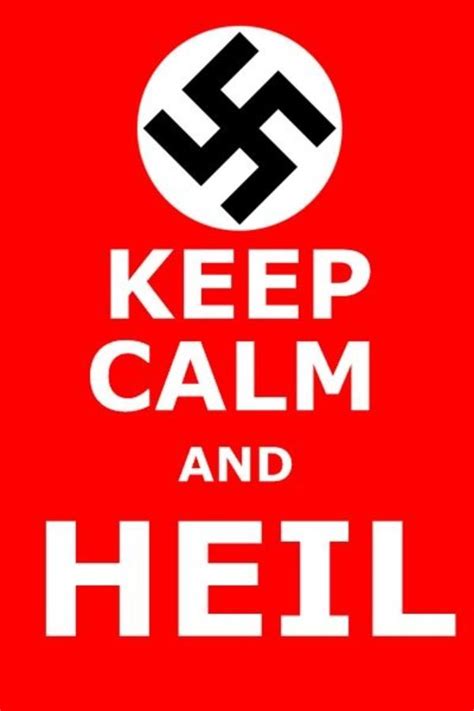 keep calm and heil keep calm and carry on know your meme