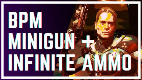 minigun infinite ammo bpm bullets  minute gameplay highlights