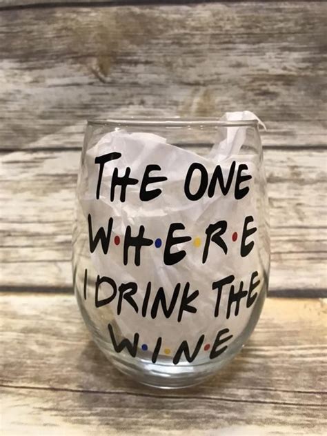 Friends Wine Glass The One Where They Drink The Wine Etsy In 2021