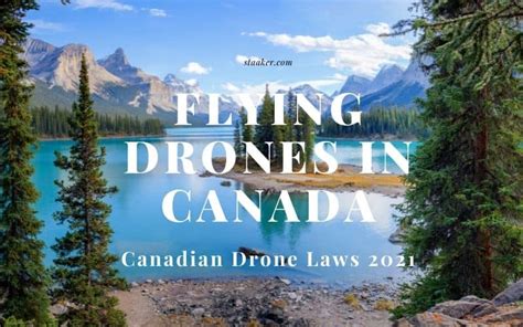 canadian drone laws  flying drones  canada staaker