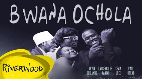 Bwana Ochola Kenyan Riverwood Movies Youtube