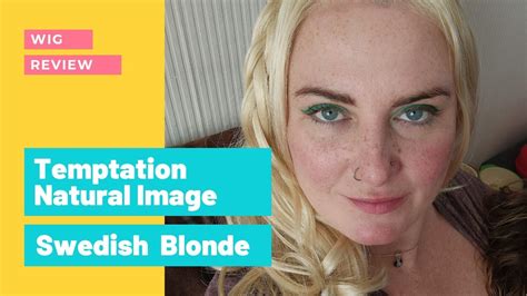 temptation by natural image in swedish blonde wig review youtube