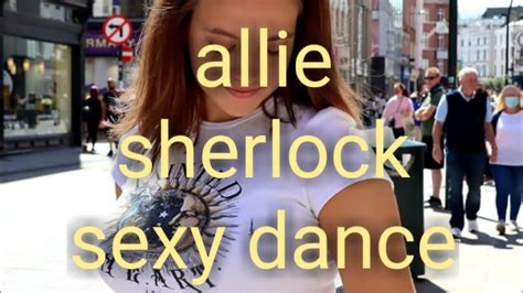 allie sherlock sexy dance youtube