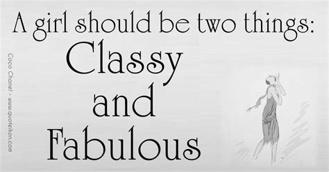 a girl should be two things classy and fabulous