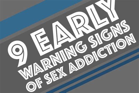 The 9 Early Warning Signs Of Sex Addiction Sex Addiction