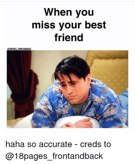 25 Best When You Miss Your Best Friend Memes Missing