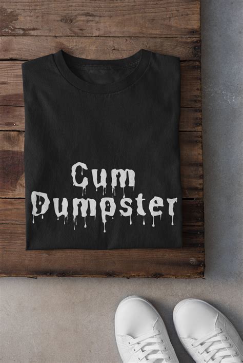 cum dumpster bdsm roleplay ddlg fantasy funny t shirt etsy