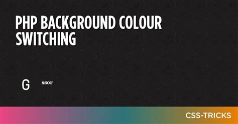php background colour switching css tricks css tricks