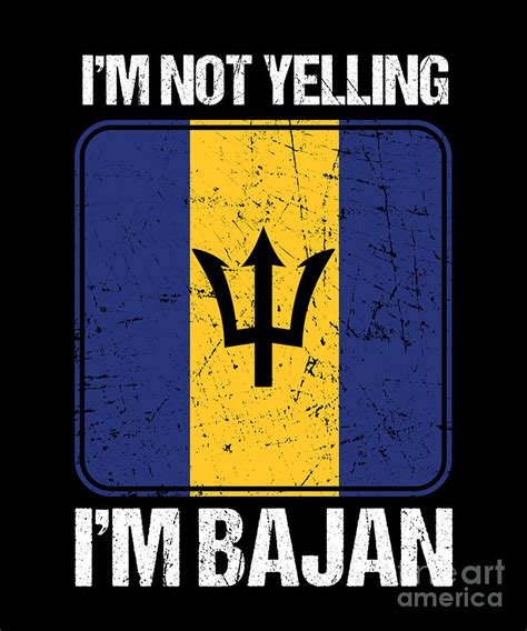Funny Bajan Barbadian Accent Im Not Yelling Im Bajan Barbados Flag T