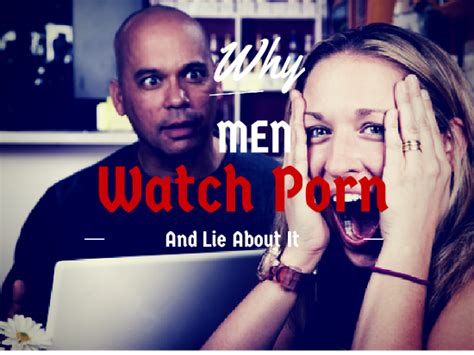 why men watch porn and lie about it