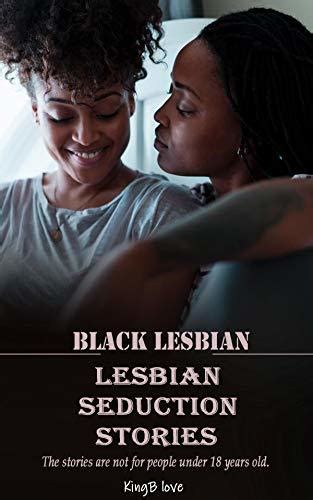 Lesbian Black Lesbian Seduction Stories Lesbians Sex By Kingb Love