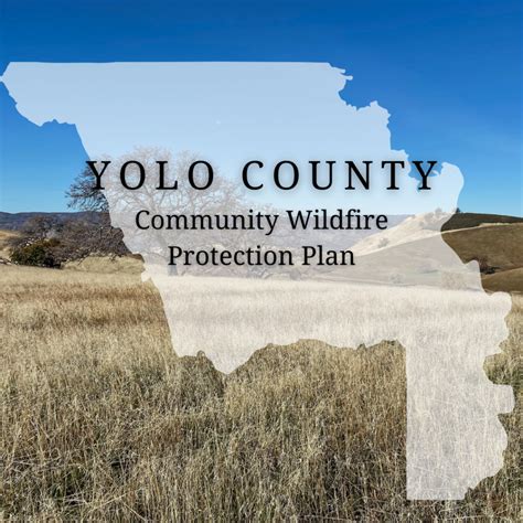 draft community wildfire protection plan  yolo county   review yolo county