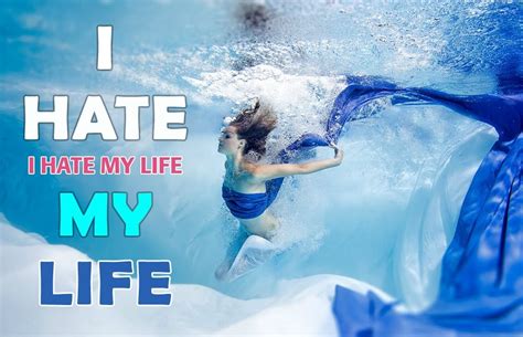 i hate my life quotes and sayings i hate my life picture