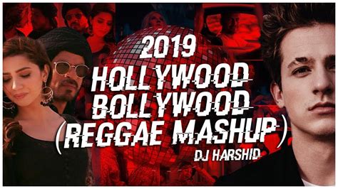Hollywood Vs Bollywood 2019 Reggae Mashup Dj Harshid Youtube
