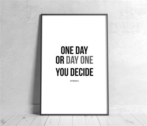 day  day   decide printable motivational quote home