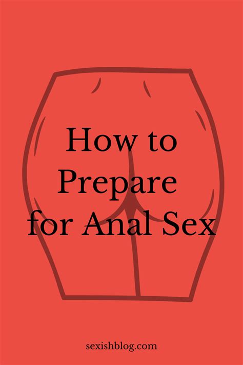 How To Prepare For Anal Sex Sexish