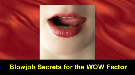 Blowjob Secrets For The Wow Factor Video Tutorial Youtube