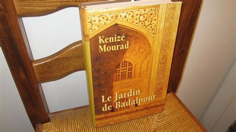 Amazon Fr Le Jardin De Badalpour [relié] By Mourad Kénizé Mourad