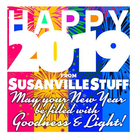 Happy New Year From Susanvillestuff Welcome To 2019