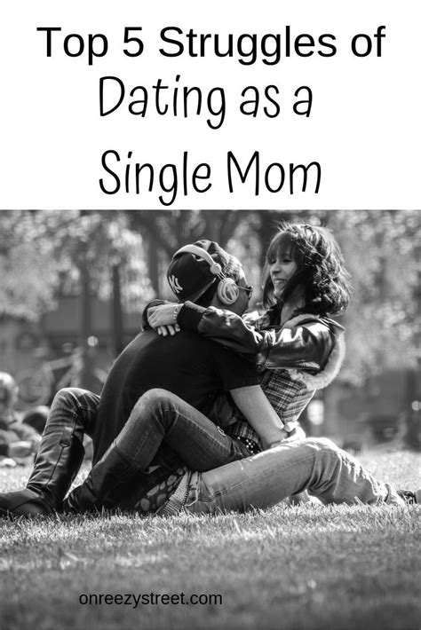 top 5 struggles of dating as a single mom on reezy street single