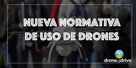 normativa drones espana leyes  el uso de drones dronedrive